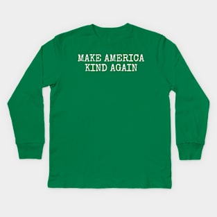 MAKE AMERICA KIND AGAIN Kids Long Sleeve T-Shirt